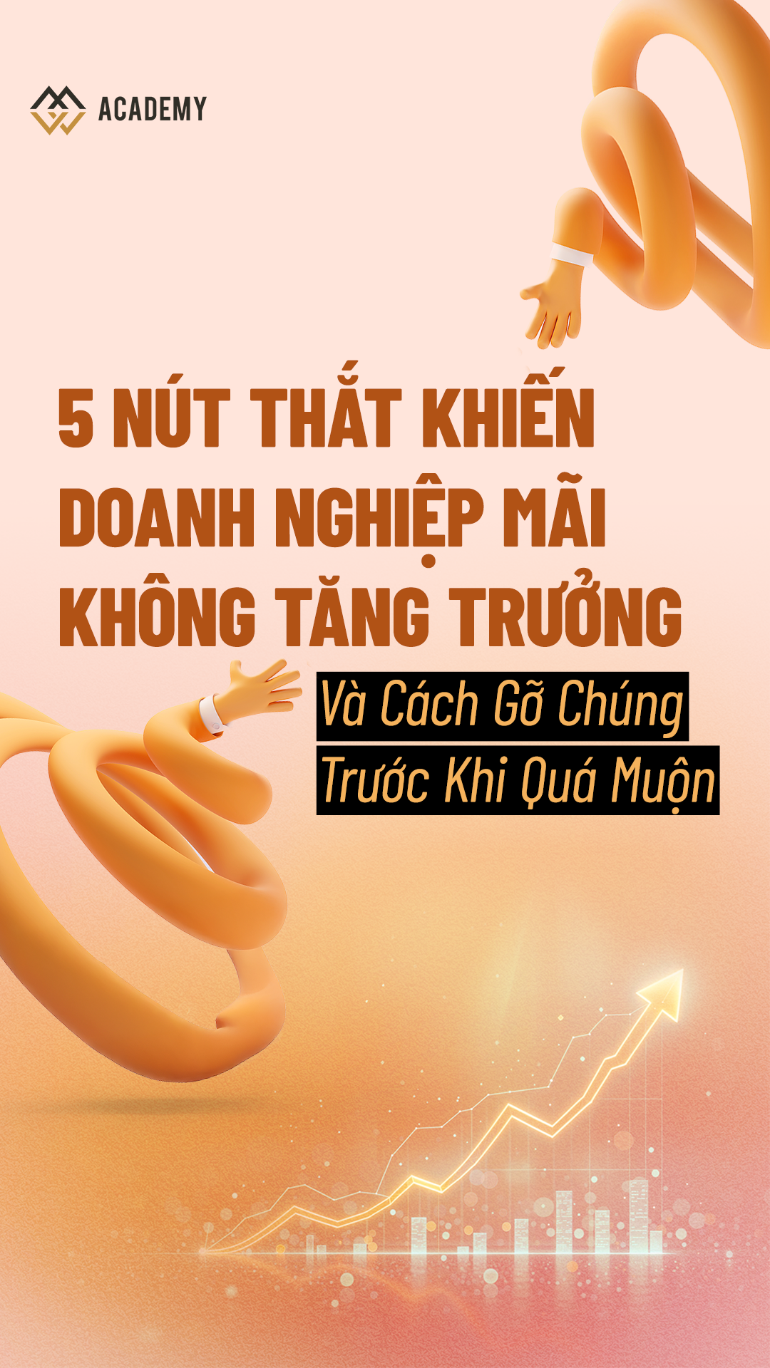 5 nút thắt khiến doanh nghiệp mãi không tăng trưởng